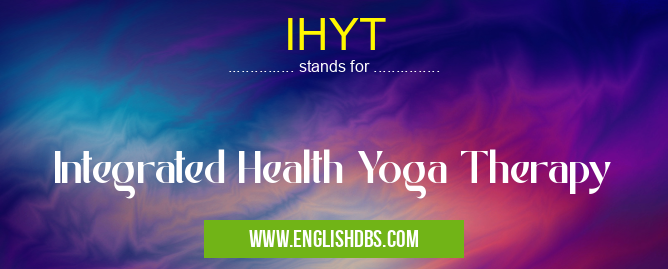 IHYT means Integrated Health Yoga Therapy IHYT