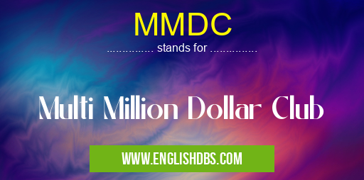 MMDC means Multi Million Dollar Club MMDC