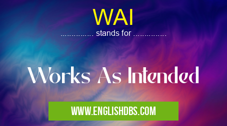 WAI means Works As Intended WAI