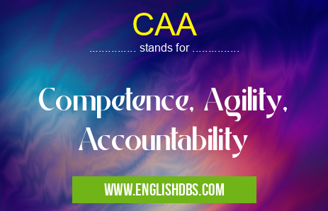CAA means Competence, Agility, Accountability CAA