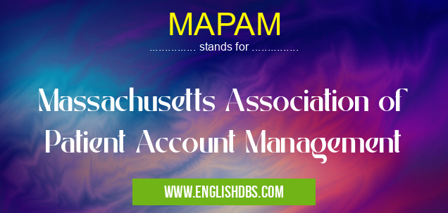 MAPAM means Massachusetts Association of Patient Account Management MAPAM