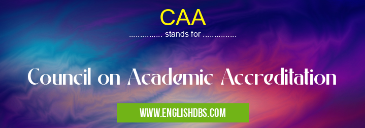 CAA means Council on Academic Accreditation CAA