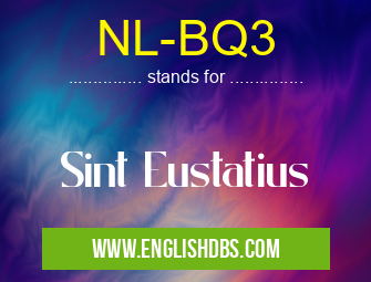 NL-BQ3 means Sint Eustatius NL-BQ3