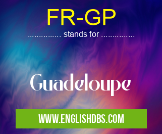 FR-GP means Guadeloupe FR-GP