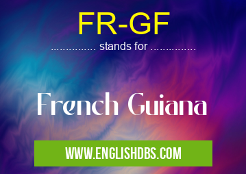 FR-GF means French Guiana FR-GF
