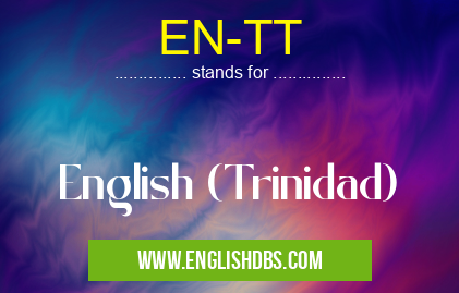 EN-TT means English (Trinidad) EN-TT