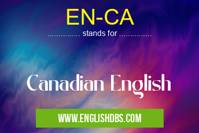 EN-CA means Canadian English EN-CA