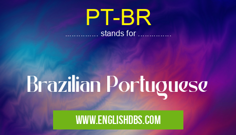 PT-BR means Brazilian Portuguese PT-BR