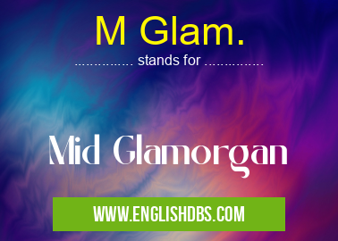 M Glam. means Mid Glamorgan M Glam.