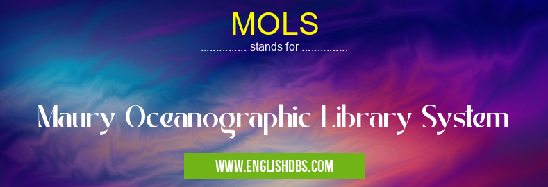 MOLS means Maury Oceanographic Library System MOLS