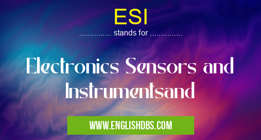 ESI means Electronics Sensors and Instrumentsand ESI