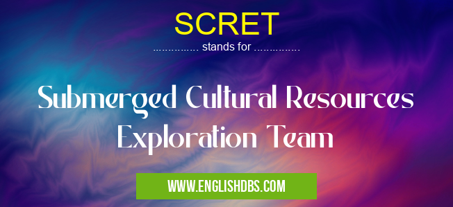 SCRET means Submerged Cultural Resources Exploration Team SCRET