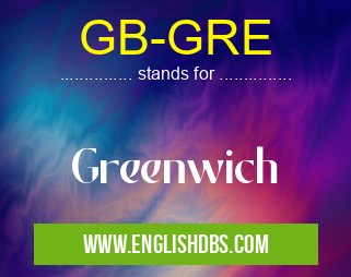 GB-GRE means Greenwich GB-GRE