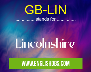 GB-LIN means Lincolnshire GB-LIN