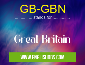 GB-GBN means Great Britain GB-GBN
