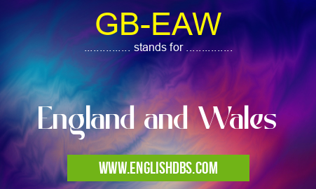 GB-EAW means England and Wales GB-EAW