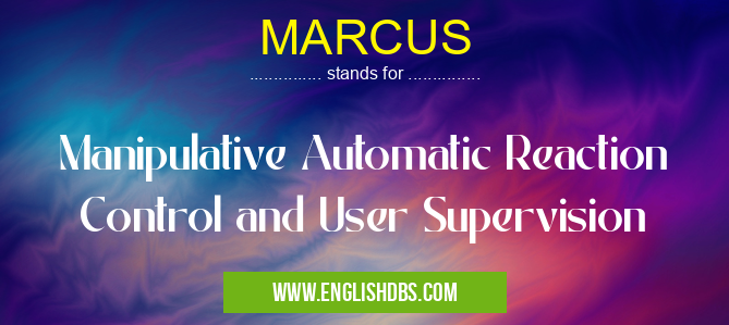 MARCUS means Manipulative Automatic Reaction Control and User Supervision MARCUS