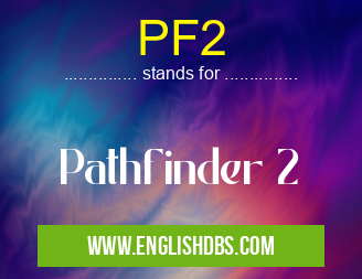 PF2 means Pathfinder 2 PF2