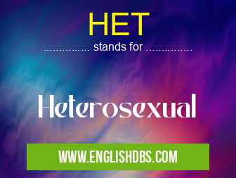 HET means Heterosexual HET