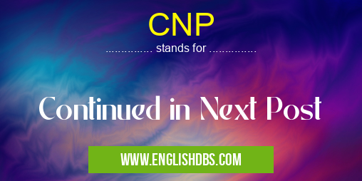 CNP means Continued in Next Post CNP