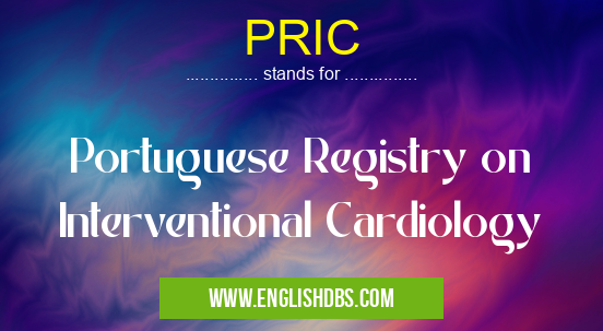 PRIC means Portuguese Registry on Interventional Cardiology PRIC
