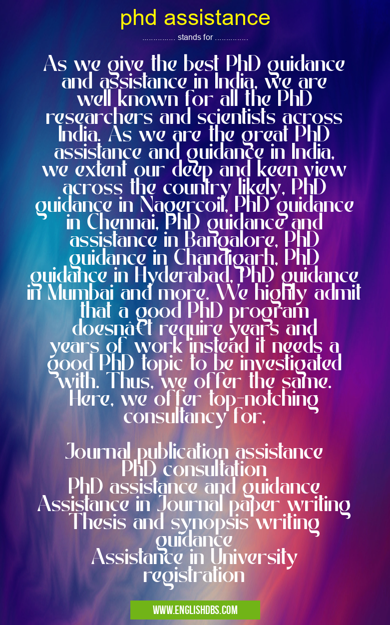 phd assistance means As we give the best PhD guidance and assistance in India, we are well known for all the PhD researchers and scientists across India. As we are the great PhD assistance and guidance in India, we extent our deep and keen view across the country likely, PhD guidance in Nagercoil, PhD guidance in Chennai, PhD guidance and assistance in Bangalore, PhD guidance in Chandigarh, PhD guidance in Hyderabad, PhD guidance in Mumbai and more. We highly admit that a good PhD program doesn’t require years and years of work instead it needs a good PhD topic to be investigated with. Thus, we offer the same. Here, we offer top-notching consultancy for,
Journal publication assistance
PhD consultation
PhD assistance and guidance
Assistance in Journal paper writing
Thesis and synopsis writing guidance
Assistance in University registration phd assistance