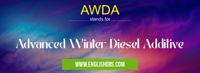 AWDA means Advanced Winter Diesel Additive AWDA