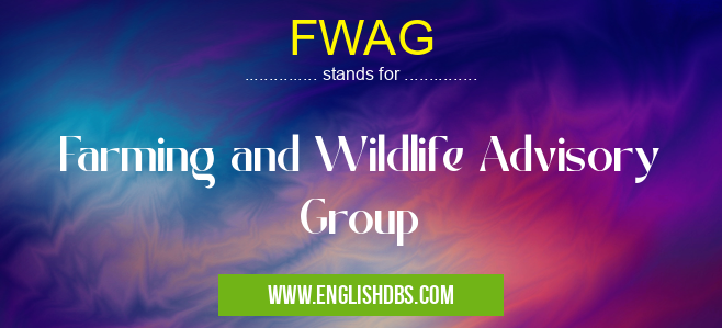 FWAG means Farming and Wildlife Advisory Group FWAG