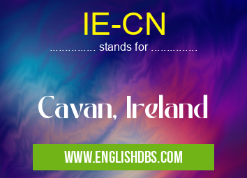 IE-CN means Cavan, Ireland IE-CN