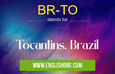 BR-TO means Tocantins, Brazil BR-TO