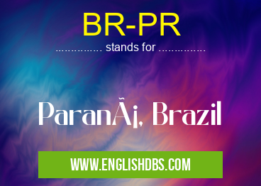 BR-PR means Paraná, Brazil BR-PR