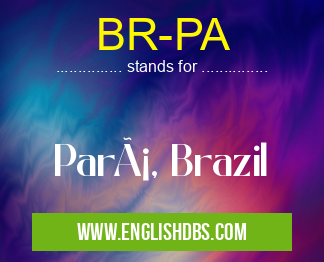 BR-PA means Pará, Brazil BR-PA