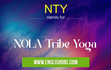 NTY means NOLA Tribe Yoga NTY