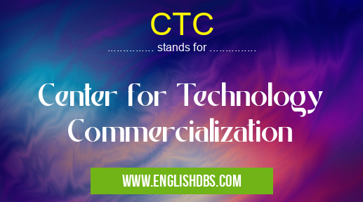 CTC means Center for Technology Commercialization CTC