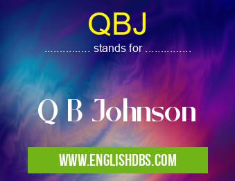 QBJ means Q B Johnson QBJ