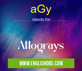 aGy means Attograys aGy