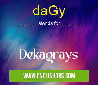 daGy means Dekagrays daGy