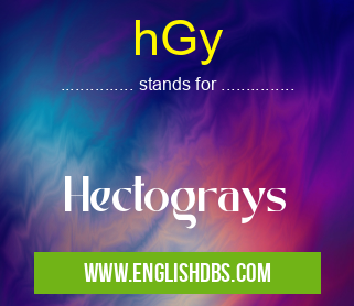 hGy means Hectograys hGy