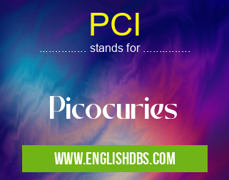 PCI means Picocuries PCI