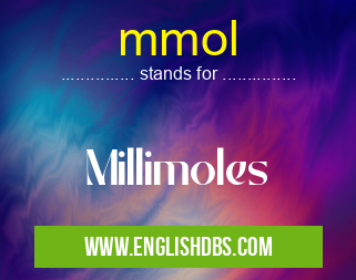 mmol means Millimoles mmol