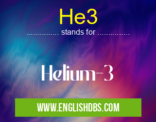 He3 means Helium-3 He3