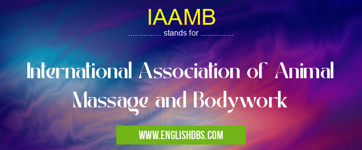 IAAMB means International Association of Animal Massage and Bodywork IAAMB