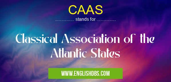 CAAS means Classical Association of the Atlantic States CAAS