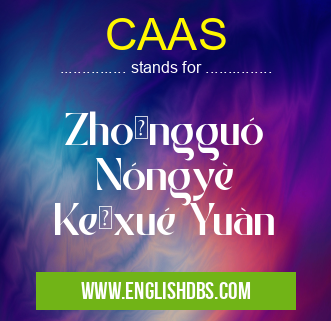 CAAS means Zhōngguó Nóngyè Kēxué Yuàn CAAS