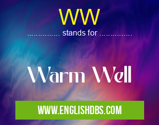 WW means Warm Well WW