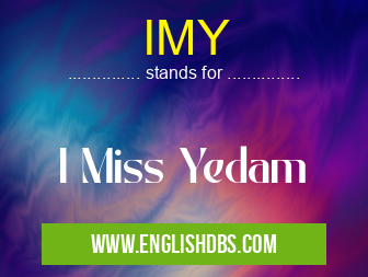 IMY means I Miss Yedam IMY