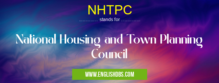 NHTPC means National Housing and Town Planning Council NHTPC