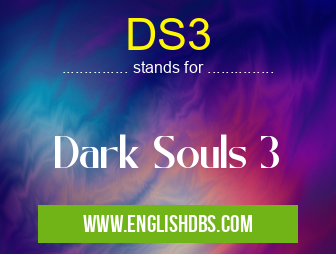 DS3 means Dark Souls 3 DS3