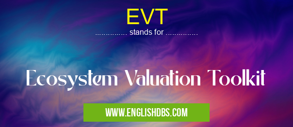 EVT means Ecosystem Valuation Toolkit EVT