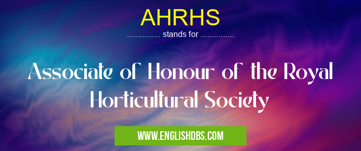 AHRHS means Associate of Honour of the Royal Horticultural Society AHRHS
